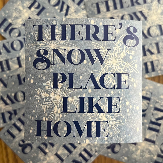 There's Snow Place Like Home Sticker